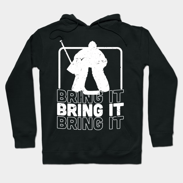 Bring it hockey design / hockey goalie / hockey lover gift idea / hockey fan present / ice sports Hoodie by Anodyle